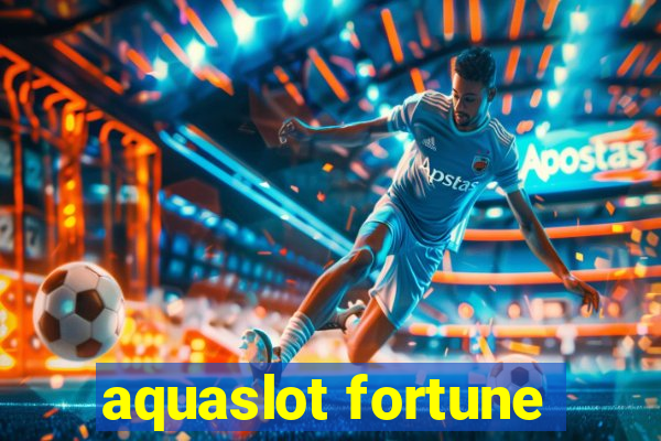 aquaslot fortune